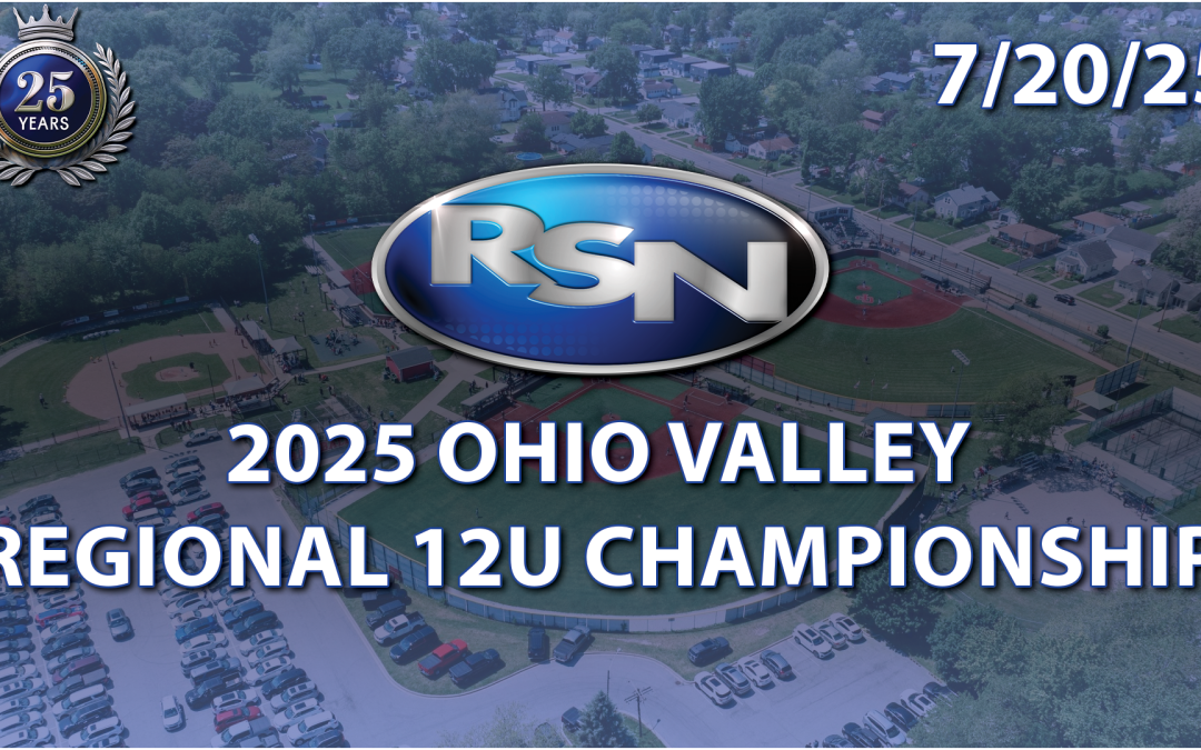 GAME DAY IN THE REGION: 2025 12U Ohio Valley Regional Baseball Championship – 7/20/25
