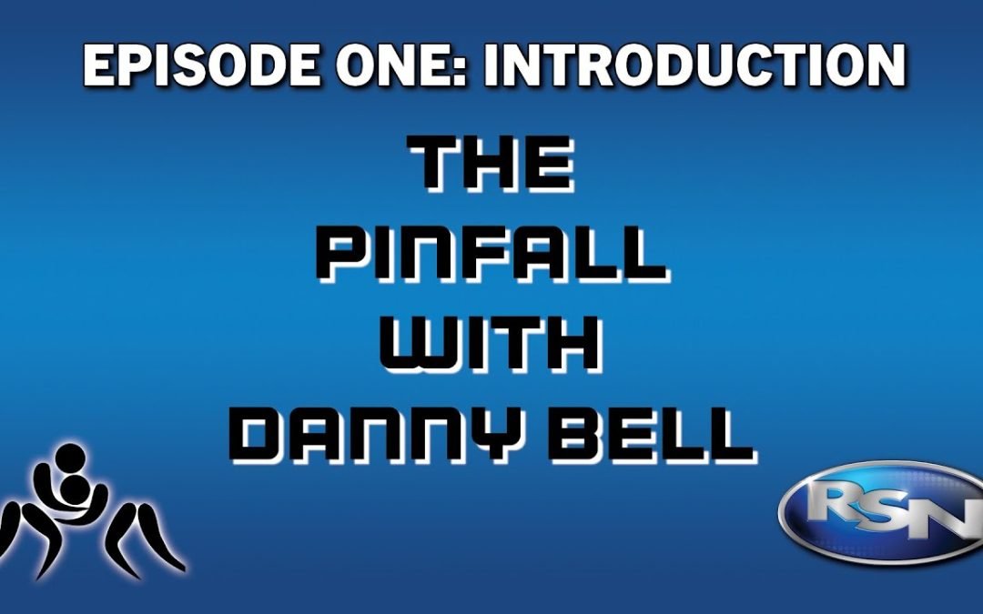 The Pinfall with Danny Bell Episode One: Introduction