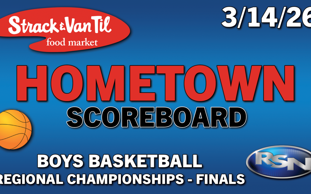 Strack & Van Til Hometown Scoreboard – 3/14/26 – Boys Basketball Regional Championships