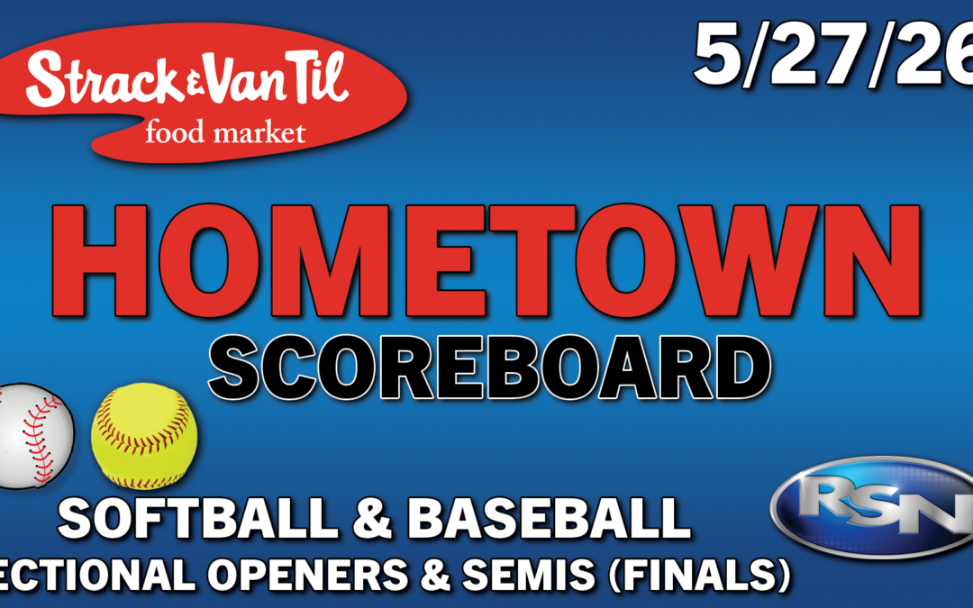 Strack & Van Til Hometown Scoreboard – 5/27/26 – Sectional Softball and Baseball FINAL Scores